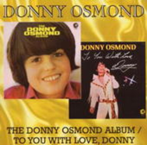 Donny Osmonds – Donny Osmond/To You With Love, Donny