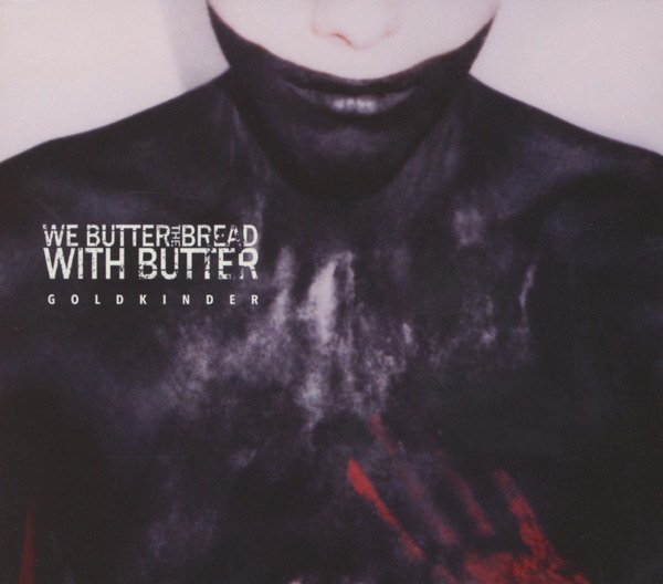 We Butter The Bread With Butter – Goldkinder