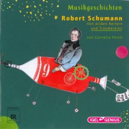 Daniela Röder – Musikgeschichten - Von wilden Reitern und Träumereien (Robert Schumann)