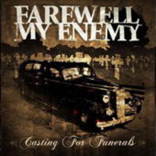 Farewell My Enemy – Casting For Funerals