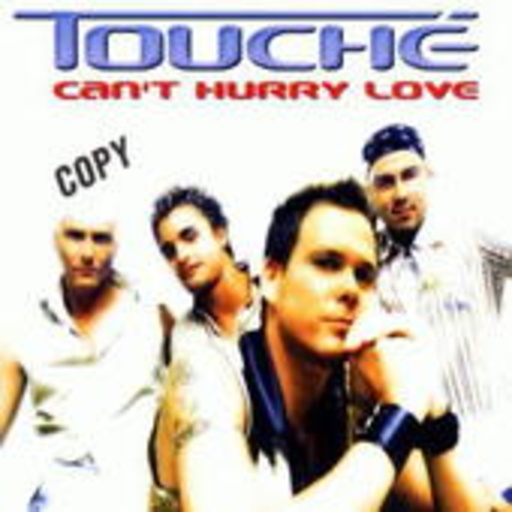 Touché – Can't Hurry Love