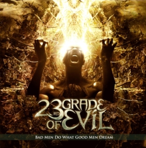 23rd Grade Of Evil – Bad Men Do What Good Men Dream