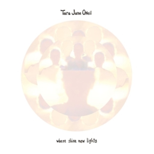 Tara Jane O'Neil – Where Shine New Lights