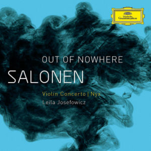 Leila Josefowicz/Esa-Pekka Salonen – Out Of Nowhere - Konzert für Violine