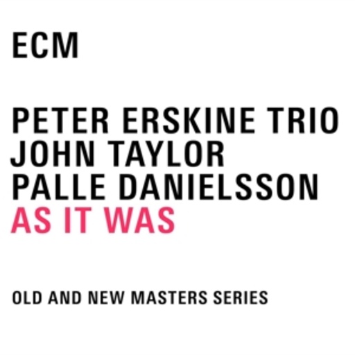 Peter Erskine Trio/John Taylor/Palle Danielsson – As It Was