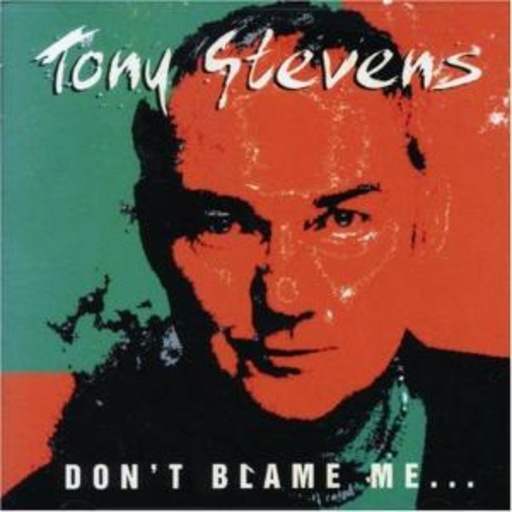 Tony Stevens – Don't Blame Me