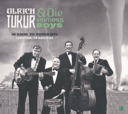 Ulrich Tukur & Die Rhythmus Boys – So wirds nie wieder sein - Lebendig im Konzert