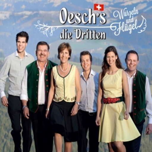 Oesch's die Dritten – Wurzeln und Flügeln