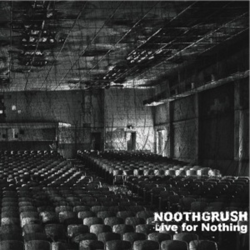 Noothgrush – Live For Nothing