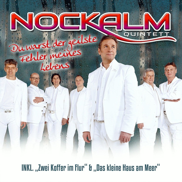 Nockalm Quintett – Du warst der geilste Fehler meines Lebens