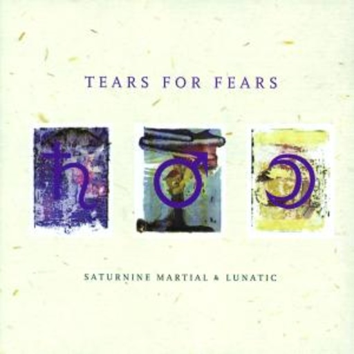 Tears For Fears – Saturnine Martial & Lunatic