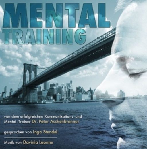 Inga Stendel/Peter Aschenbrenner/Davinia Leonne – Mentaltraining mit Dr. Peter Aschenbrenner