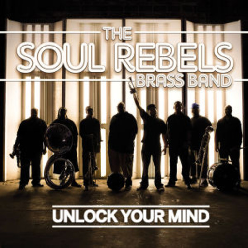 Soul Rebels Brass Band – Unlock Your Mind
