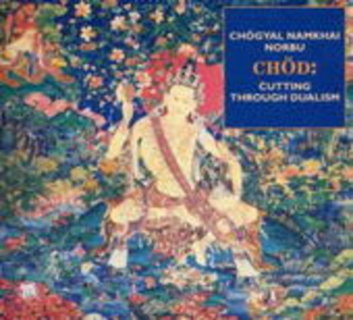 Chögyal Namkhai Norbu – Chöd: Cutting Through Dualsim