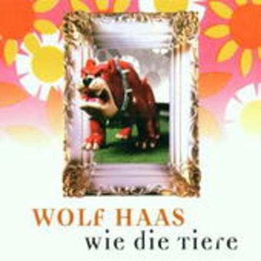 Wolf Haas – Wie die Tiere (Digipak)