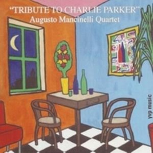 Augusto Mancinelli Quartet – Tribute To Charlie Parker