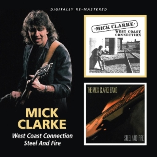 Mick Clarke – West Coast Connection/Steel & Fire