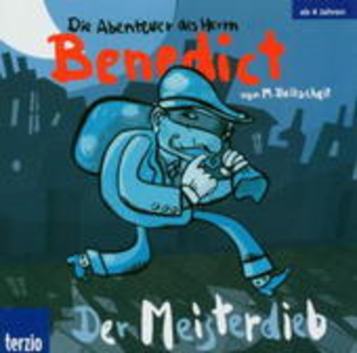 Martin Baltscheit – Die Abenteuer des Herrn Benedict - Der Meisterdieb