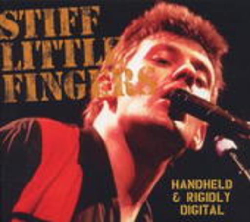 Stiff Little Fingers – Hand Held & Rigidly Digital