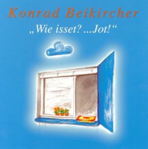 Konrad Beikircher – Wie isset? Jot!