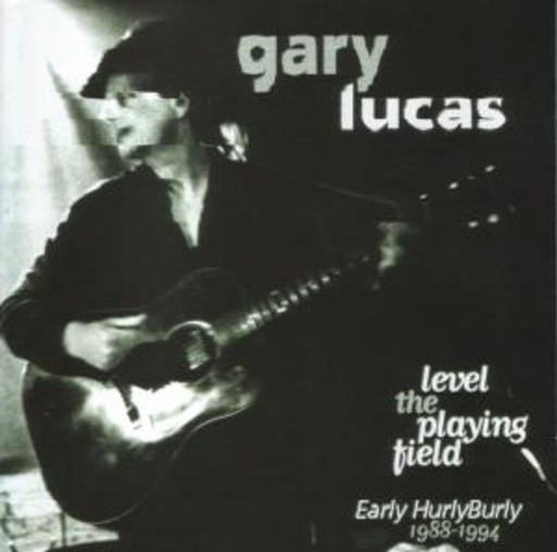 Gary Lucas – Level The Playing Field