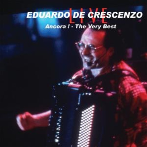 Eduardo De Crescenzo – Ancora! The Very Best Live