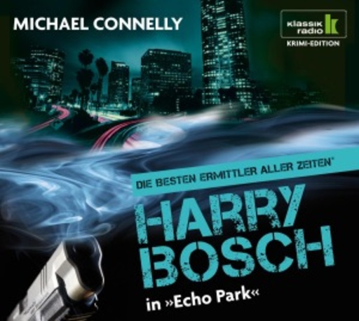 Harry Bosch in „Echo Park“ (Klassik Radio Krimi Edition)