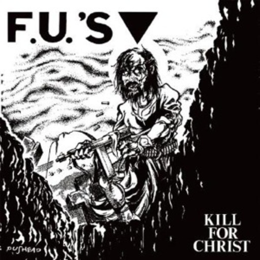 F.U.'s – Kill For Christ