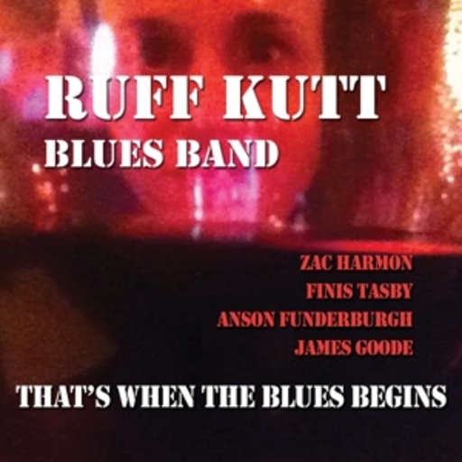 Ruff Kutt Blues Band – That's When The Blues Begins