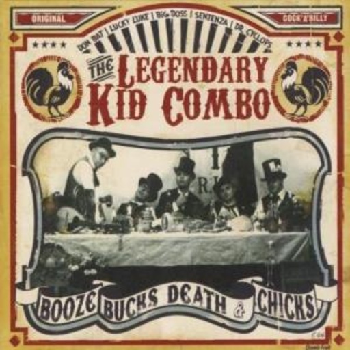 Legendary Kid Combo – Booze, Bucks Death & Chicks