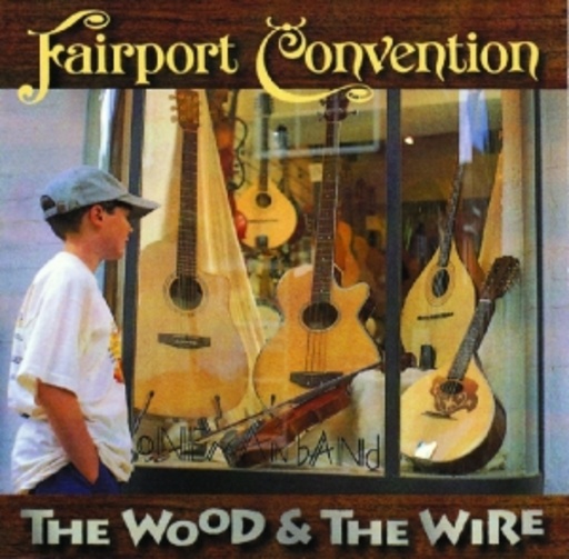 Fairport Convention – The Wood & The Wire