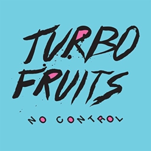 Turbo Fruits – No Control