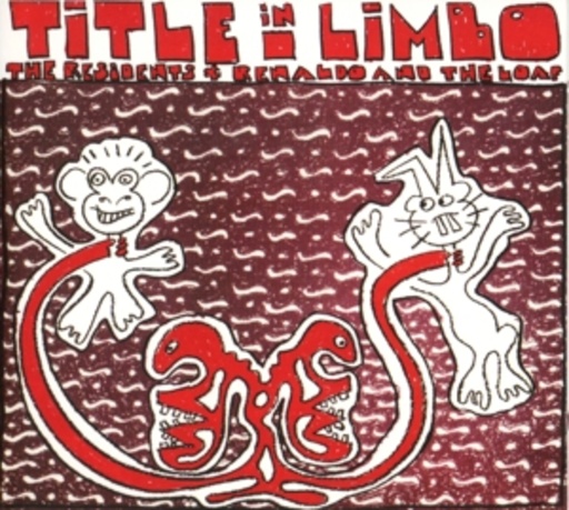 The Residents + Renaldo & The Loaf – Title In Limbo