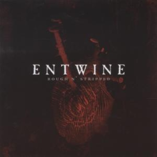 Entwine – Rough N'Stripped