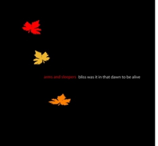 Arms And Sleepers – Bliss Was It In That Dawn To Be Alive