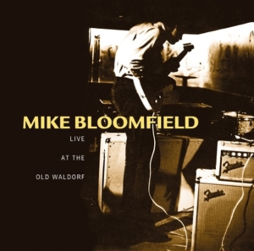 Mike Bloomfield – Live At The Old Waldorf