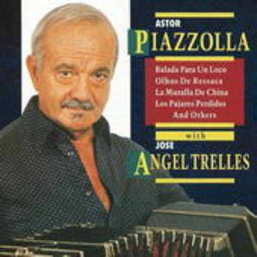 Astor Piazzolla & José Angel Trelles – Astor Piazzolla With José Angel Trelles