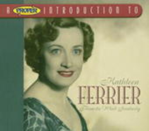 Kathleen Ferrier – Blow The Wind Southerly - A Proper Introduction To Kathleen Ferrier