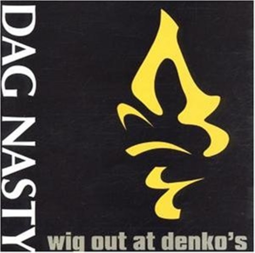 Dag Nasty – Wig Out A Denkos