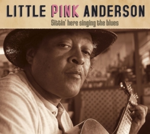 Little Pink Anderson – Sittin' Here Singing The Blues
