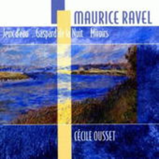 Cécile Ousset – Jeaux D'Eau/Gaspard De La Nuit