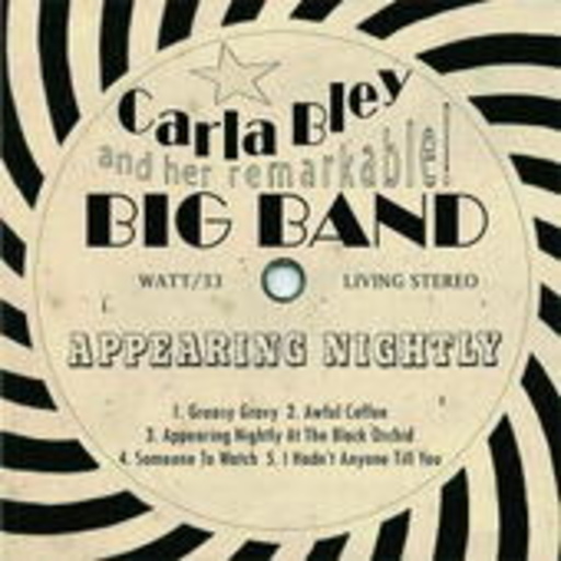 Carla Bley Big Band – Appearing Nightly