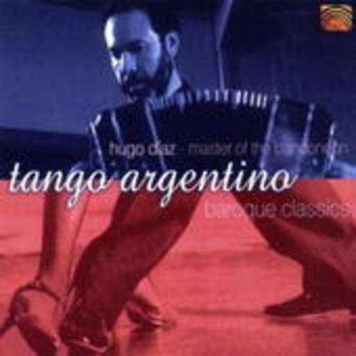 Hugo Diaz – Tango Argentino - Baroque Classics