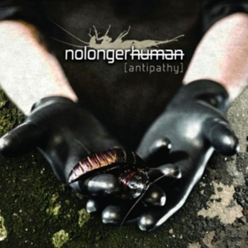 Nolongerhuman – Antpathy