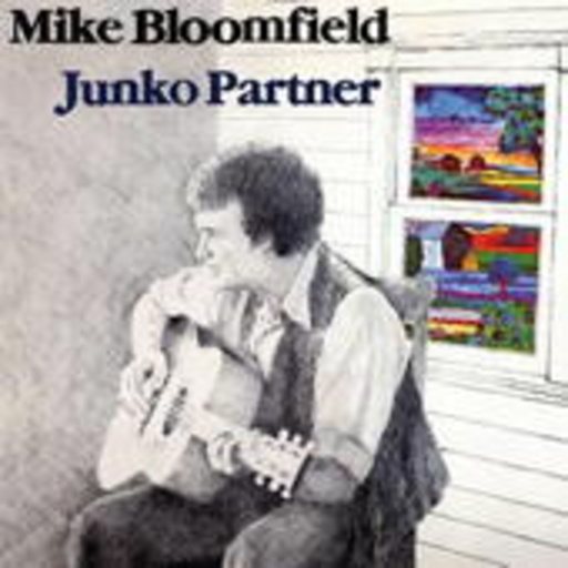 Mike Bloomfield – Junko Partner
