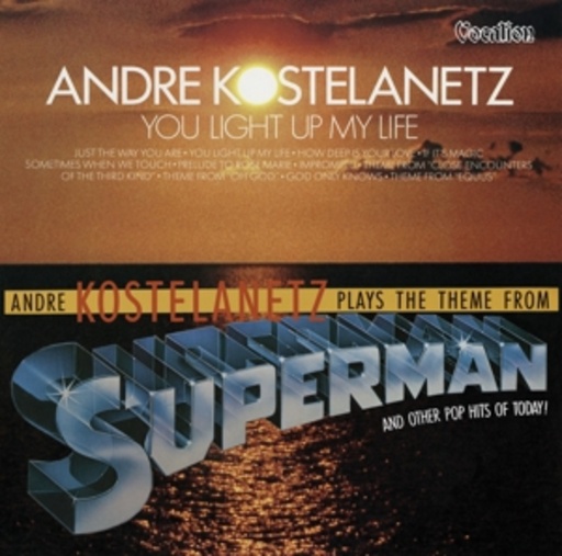 André Kostelanetz – You Light Up My Life/Superman And Other Hits Of Today