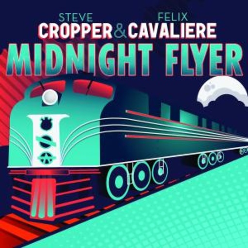 Steve Cropper/Felix Cavaliere – Midnight Flyer