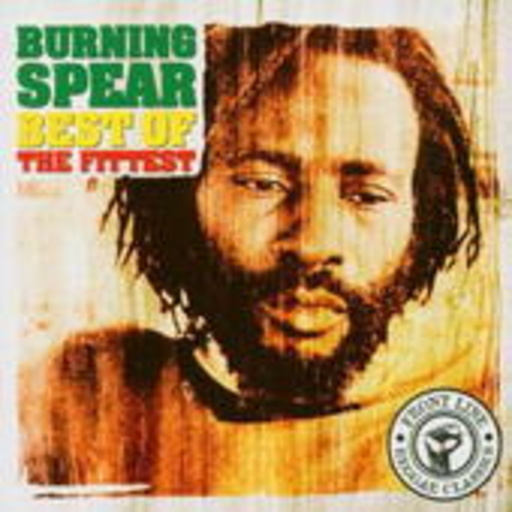 Burning Spear – Best Of The Fittest