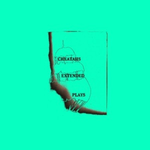 Cheatahs – Extended Plays