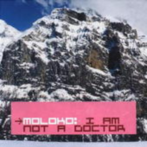 Moloko – I'm Not A Doctor